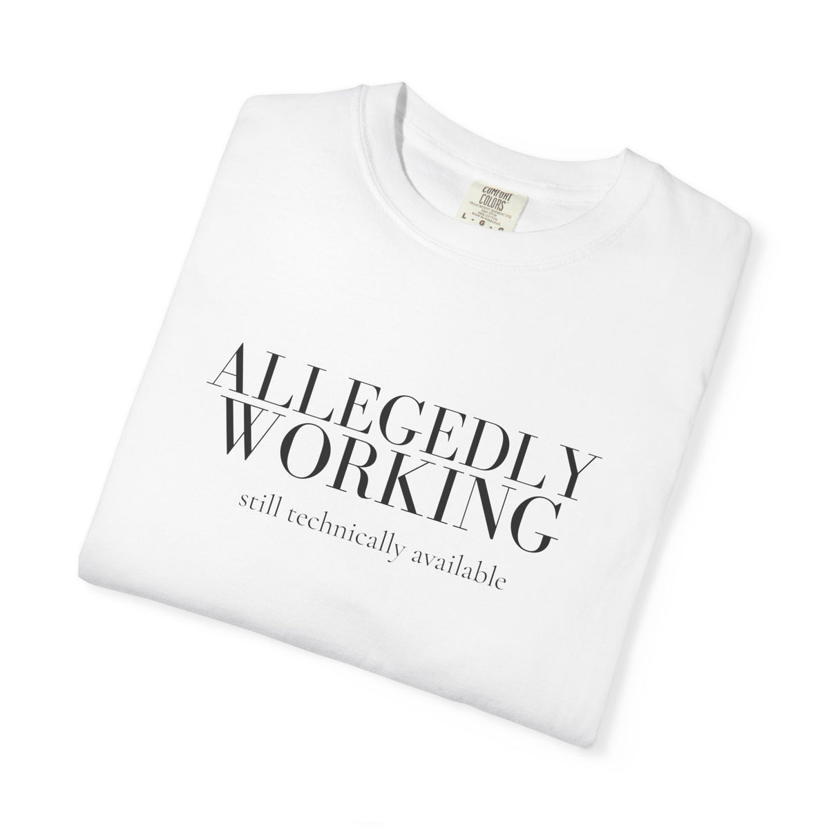Allegedly Working: Still Technically Available Tee