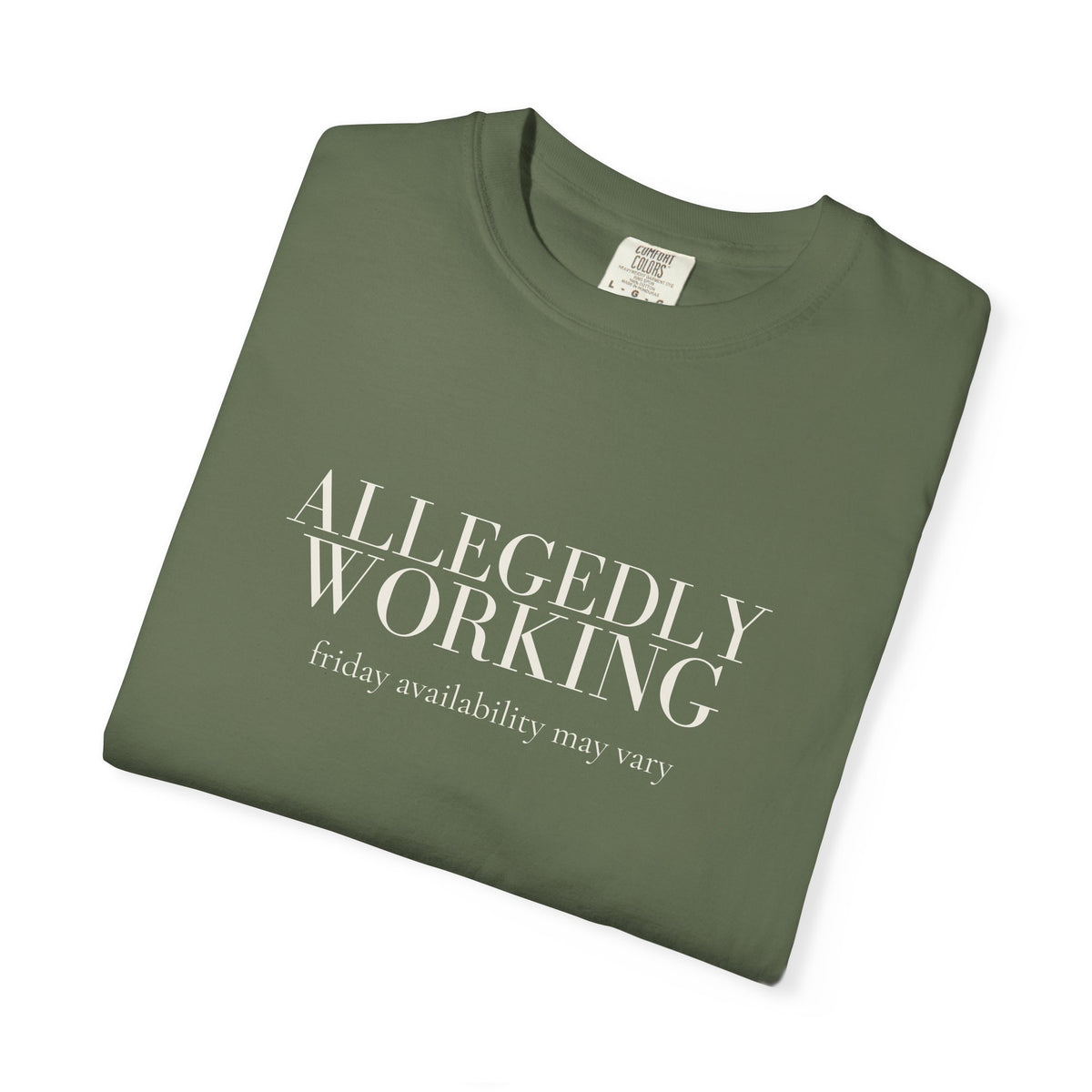 Allegedly Working: Friday Availability May Vary Tee
