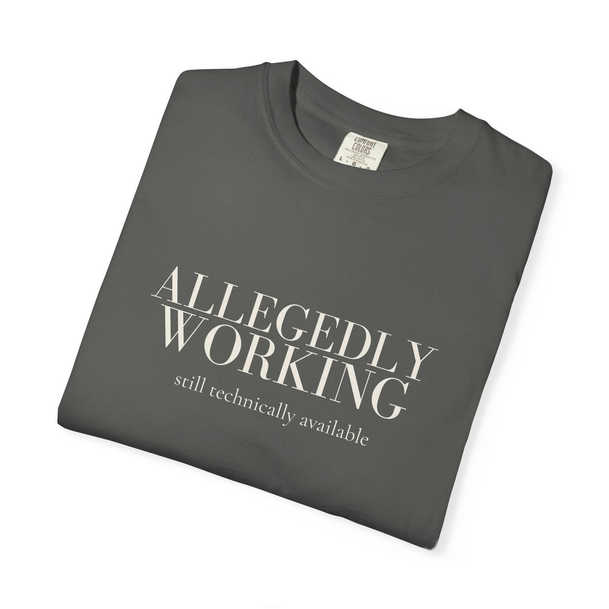 Allegedly Working: Still Technically Available Tee
