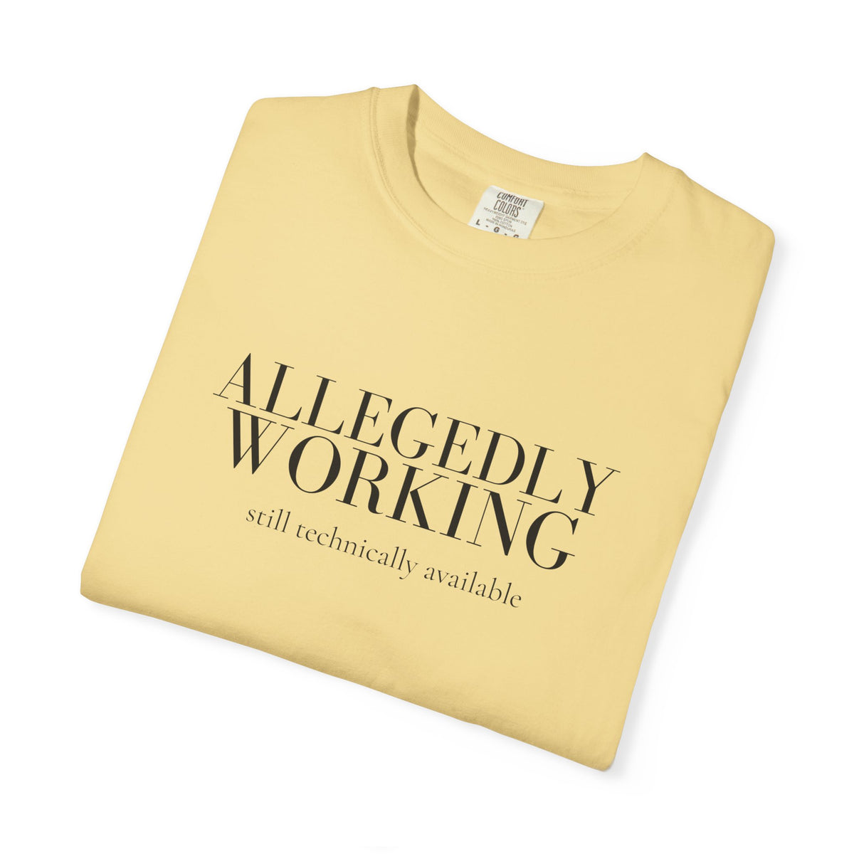 Allegedly Working: Still Technically Available Tee