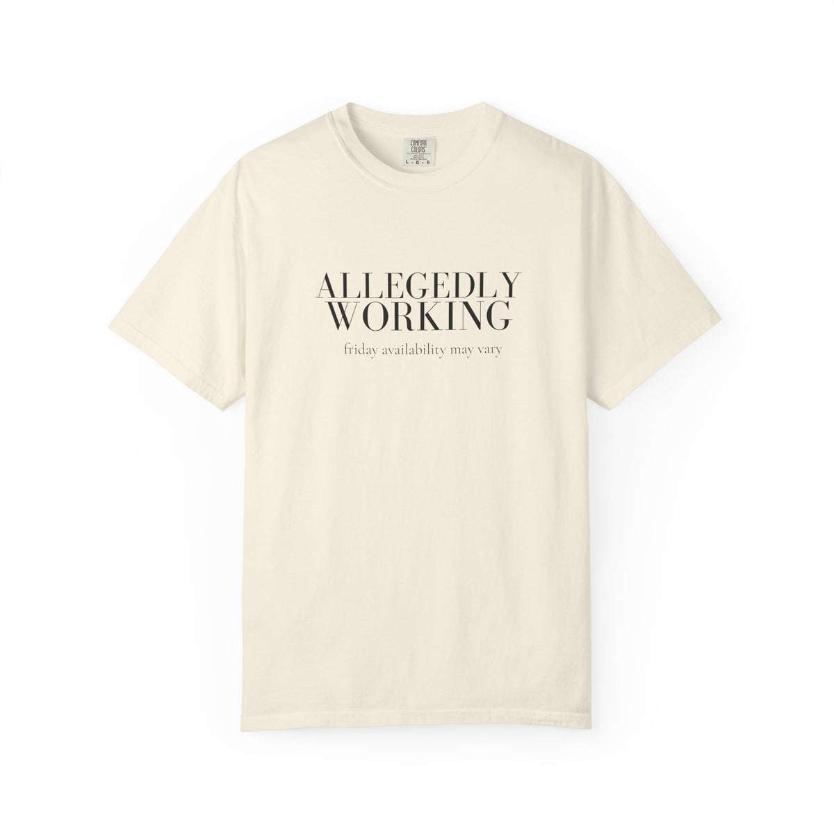 Allegedly Working: Friday Availability May Vary Tee
