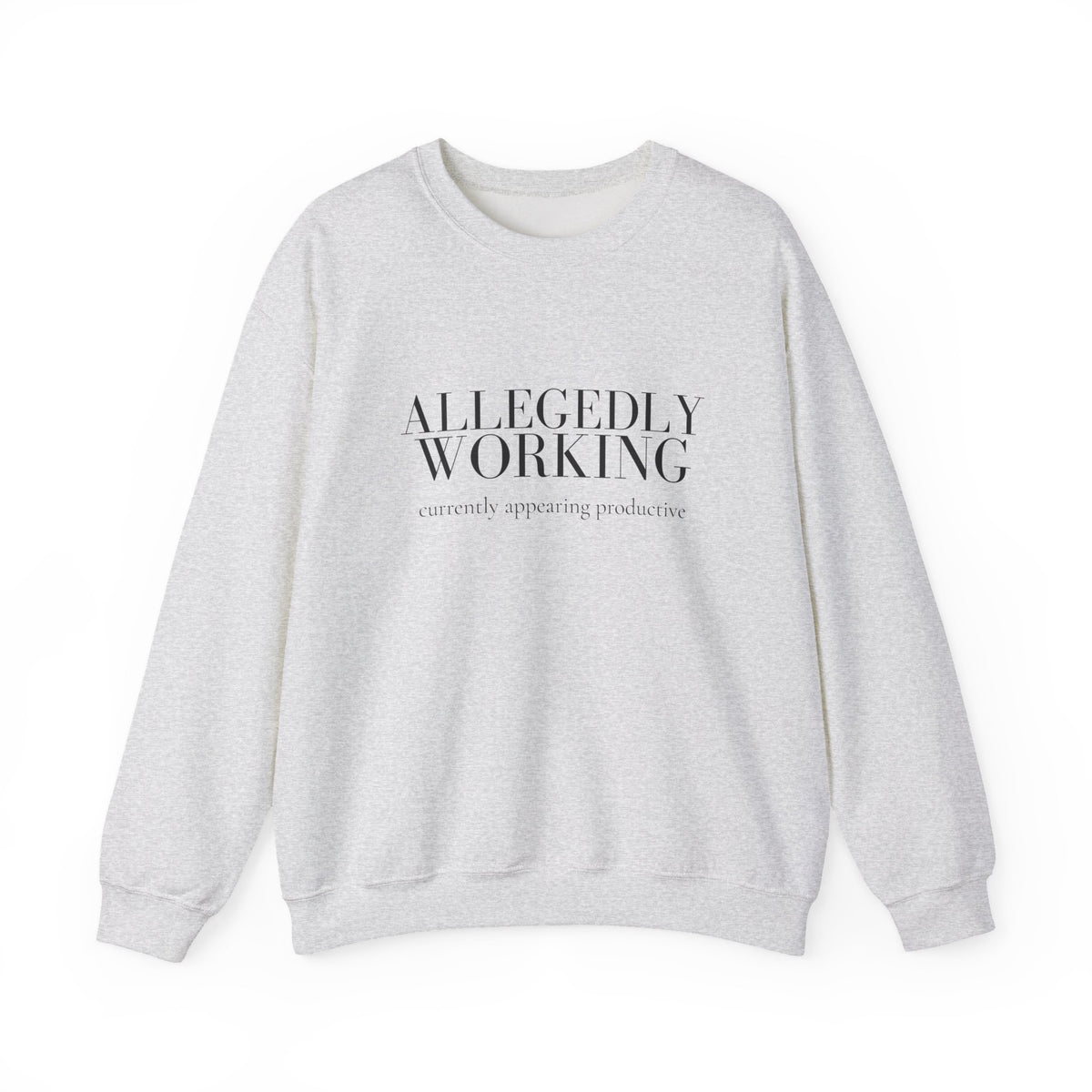 Allegedly Working: Currently Appearing Productive Crewneck