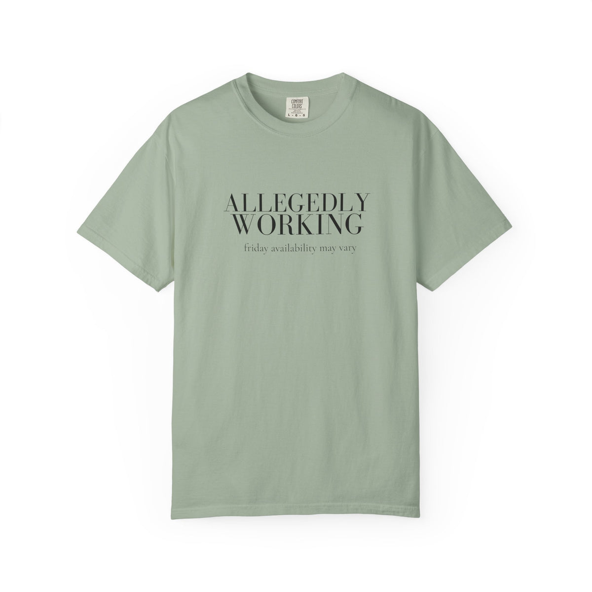 Allegedly Working: Friday Availability May Vary Tee