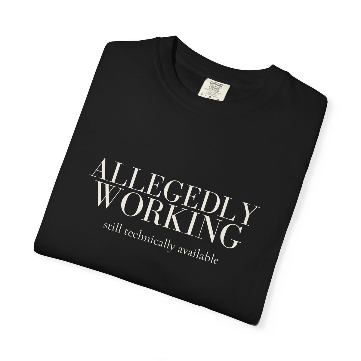 Allegedly Working: Still Technically Available Tee
