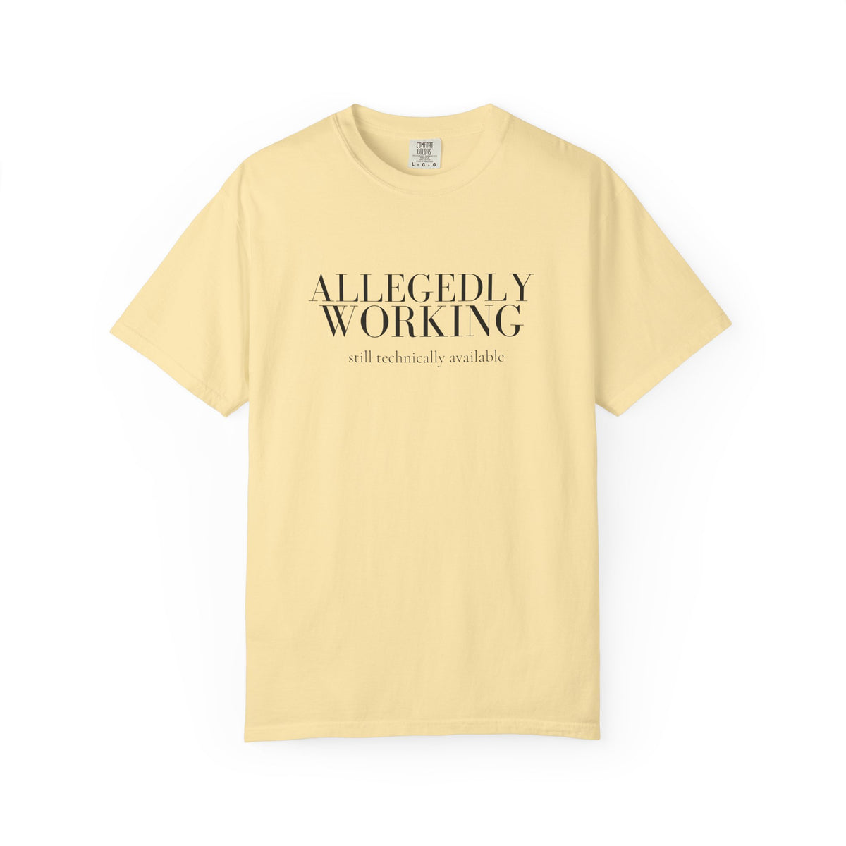 Allegedly Working: Still Technically Available Tee