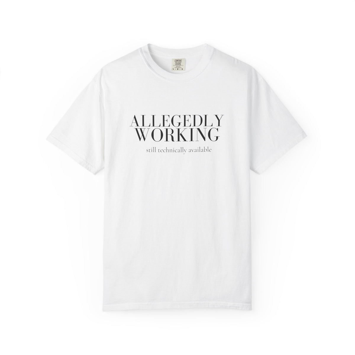 Allegedly Working: Still Technically Available Tee