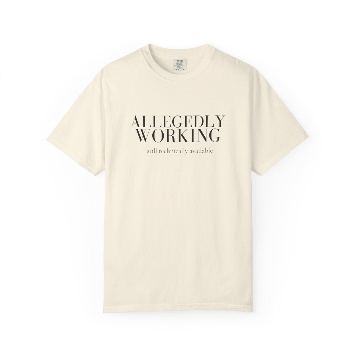 Allegedly Working: Still Technically Available Tee