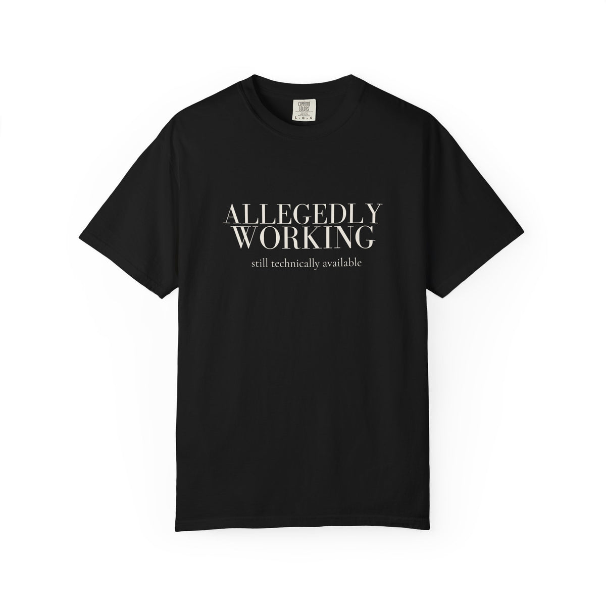 Allegedly Working: Still Technically Available Tee