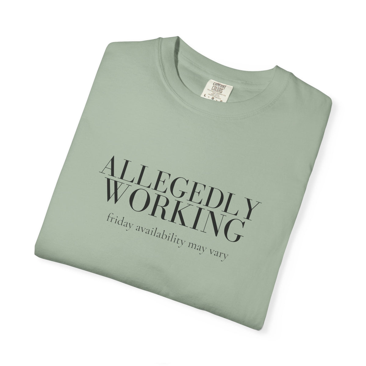Allegedly Working: Friday Availability May Vary Tee