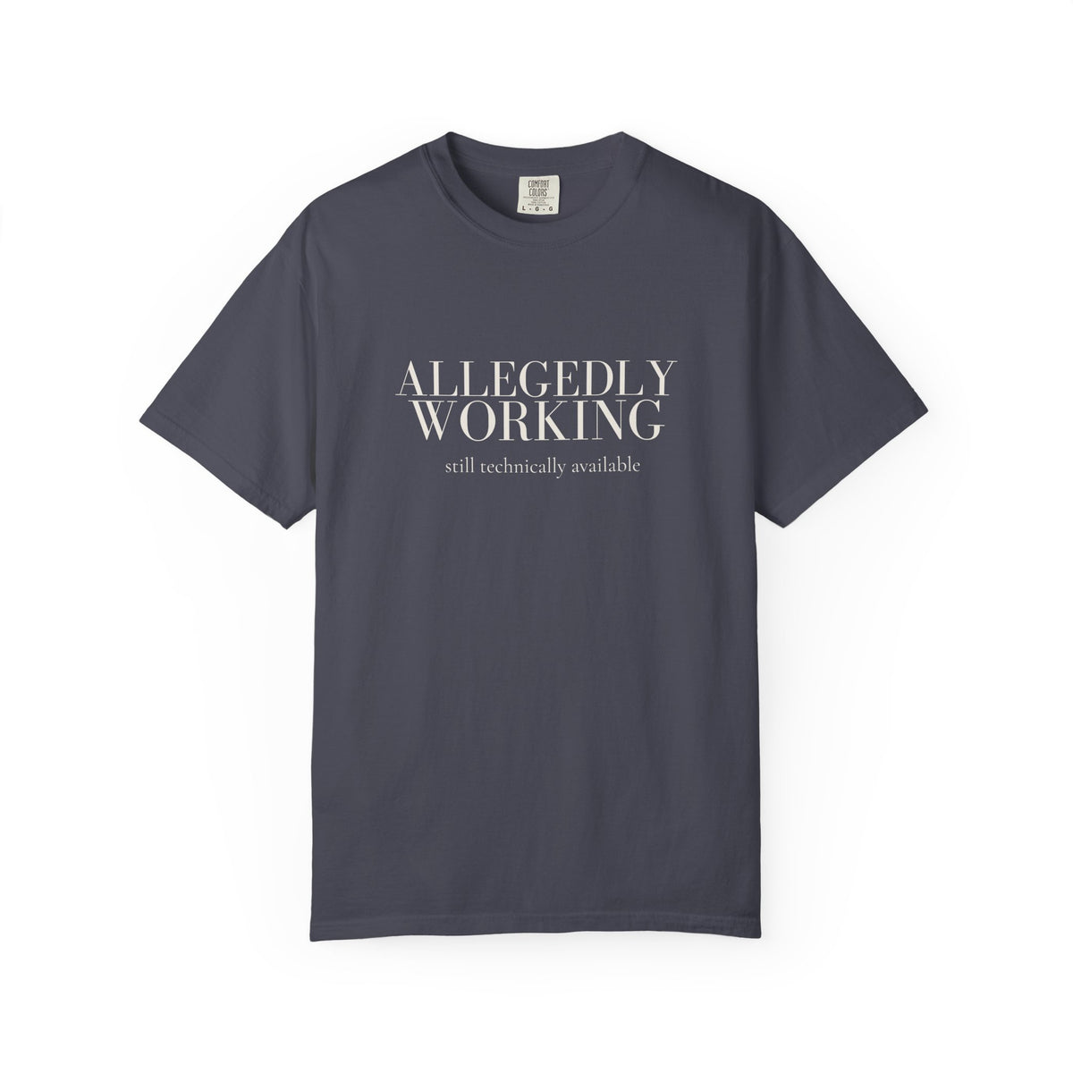 Allegedly Working: Still Technically Available Tee