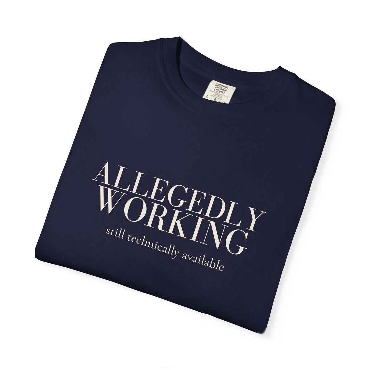 Allegedly Working: Still Technically Available Tee