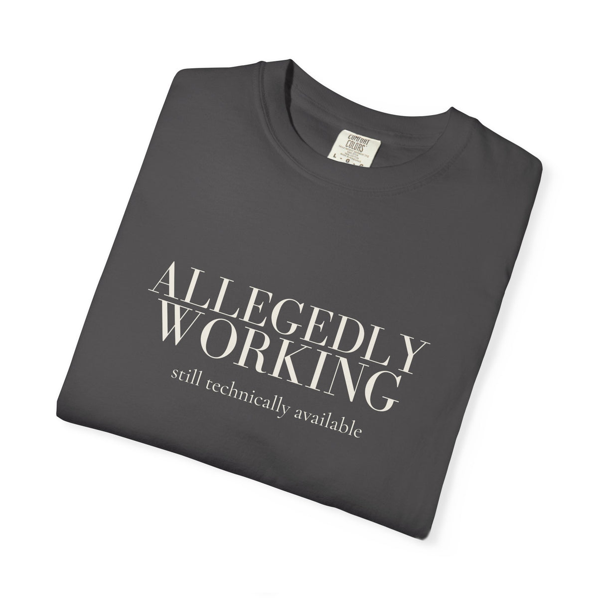 Allegedly Working: Still Technically Available Tee