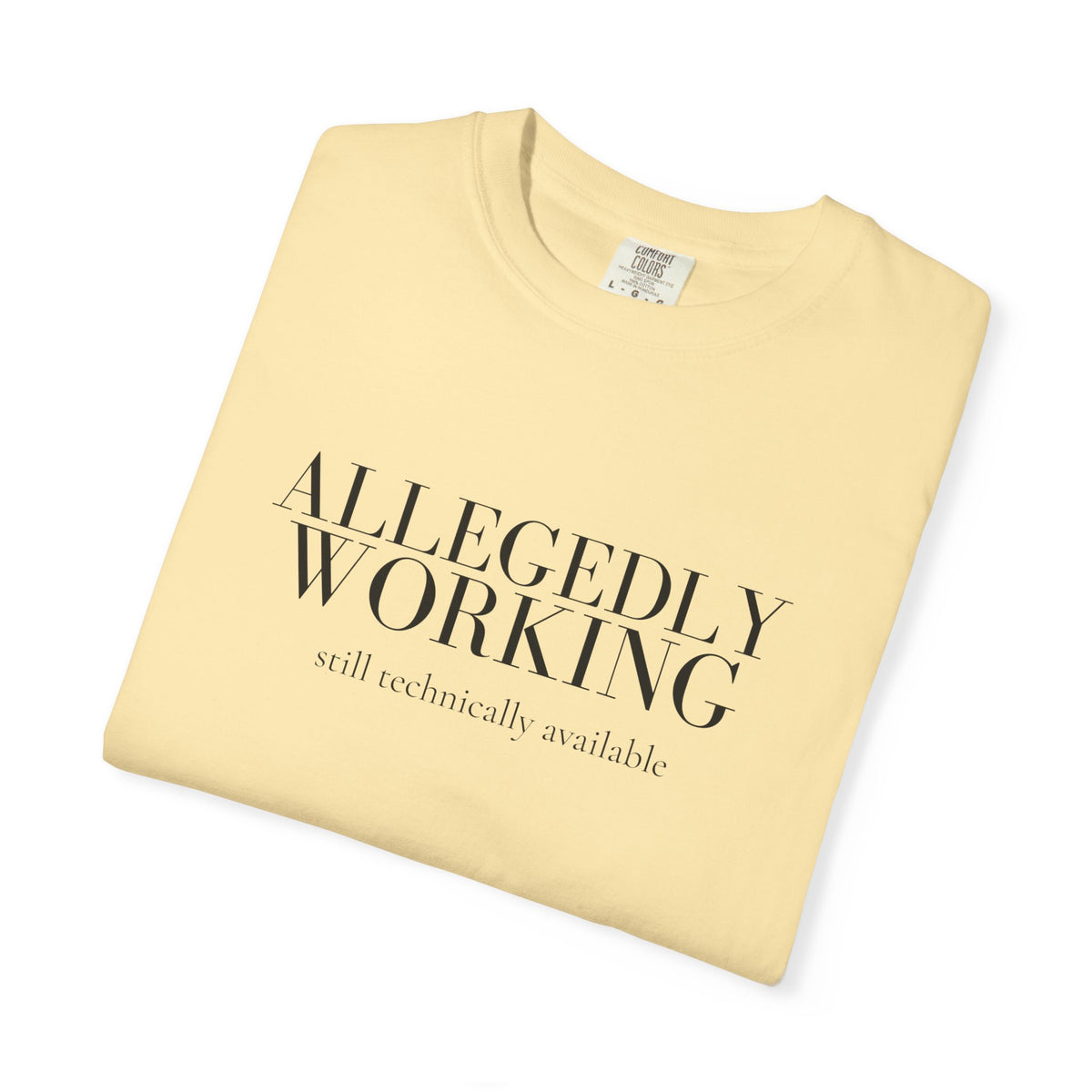 Allegedly Working: Still Technically Available Tee