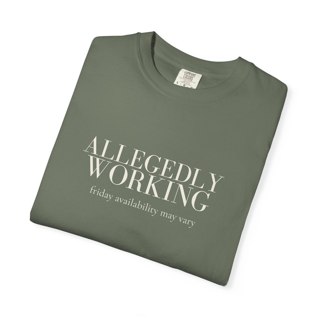 Allegedly Working: Friday Availability May Vary Tee