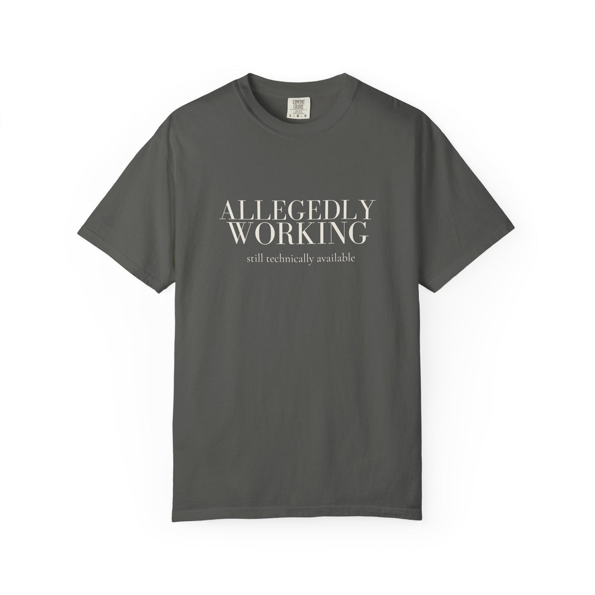 Allegedly Working: Still Technically Available Tee