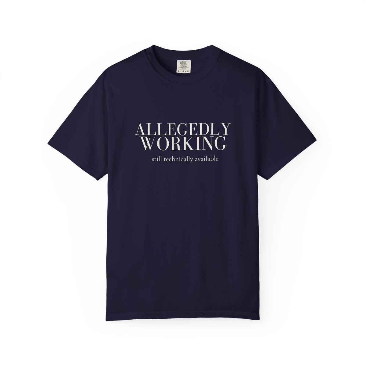 Allegedly Working: Still Technically Available Tee