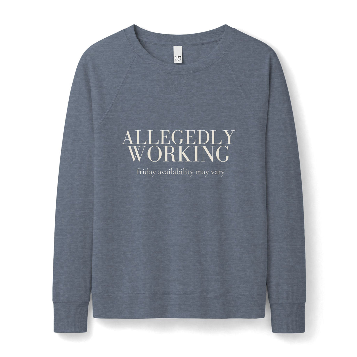 Allegedly Working: Friday Availability May Vary Lightweight Crewneck