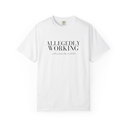 Allegedly Working: Still Technically Available Tee